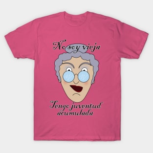 No soy vieja, tengo juventud acumulada T-Shirt